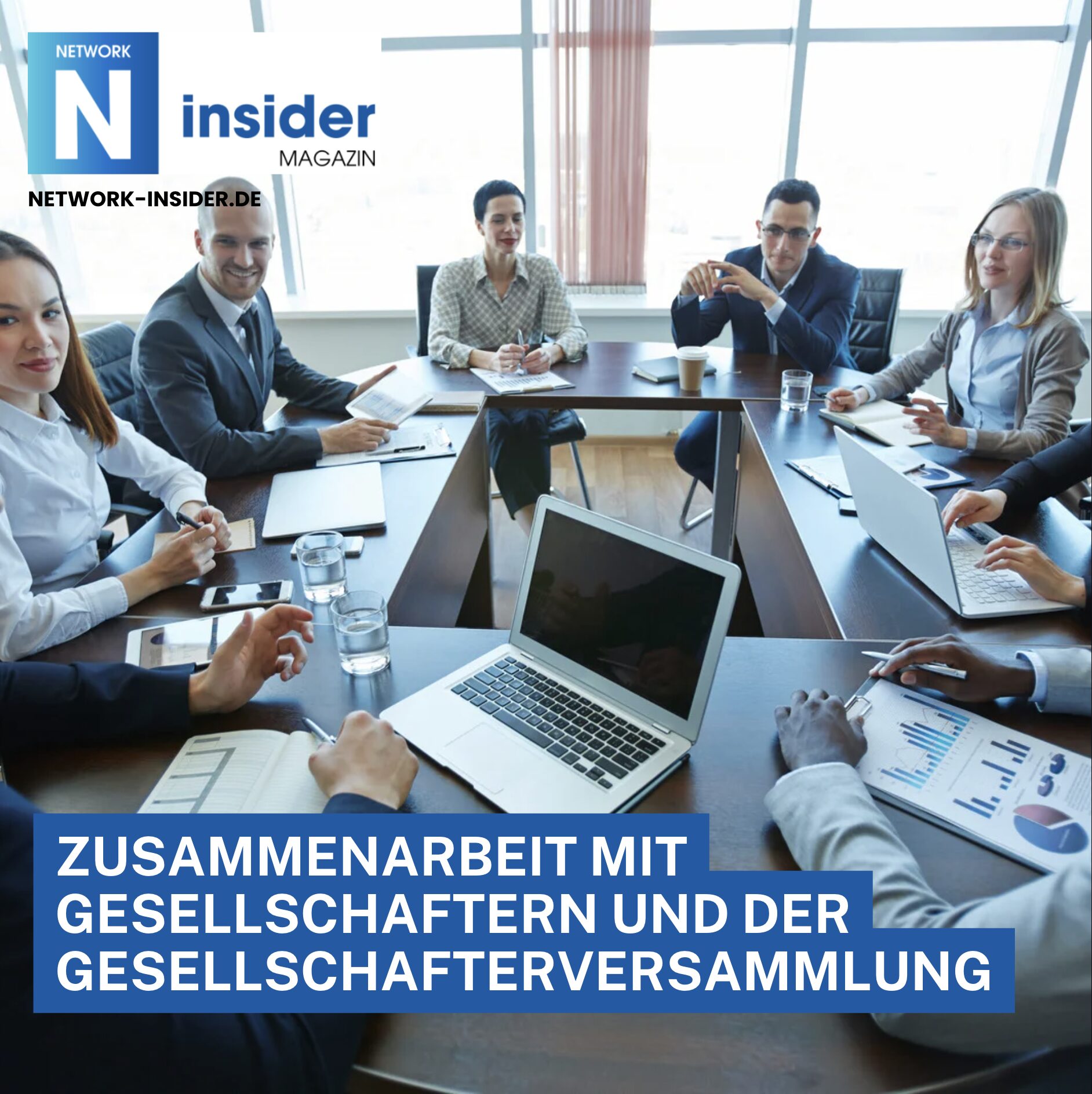 Zusammenarbeit mit Gesellschaftern und der Gesellschafterversammlung Zusammenarbeit mit Gesellschaftern und der Gesellschafterversammlung