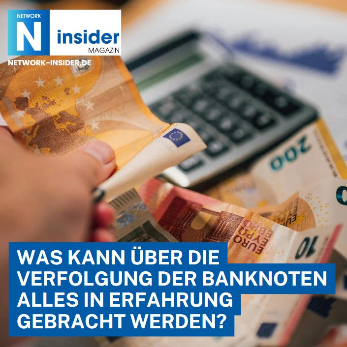 Was kann über die Verfolgung der Banknoten alles in Erfahrung gebracht werden