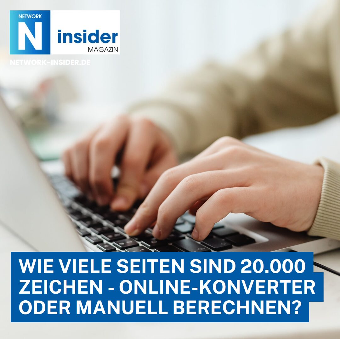 Wie viele Seiten sind 20.000 Zeichen - Online-Konverter oder manuell berechnen? Wie viele Seiten sind 20.000 Zeichen - Online-Konverter oder manuell berechnen?