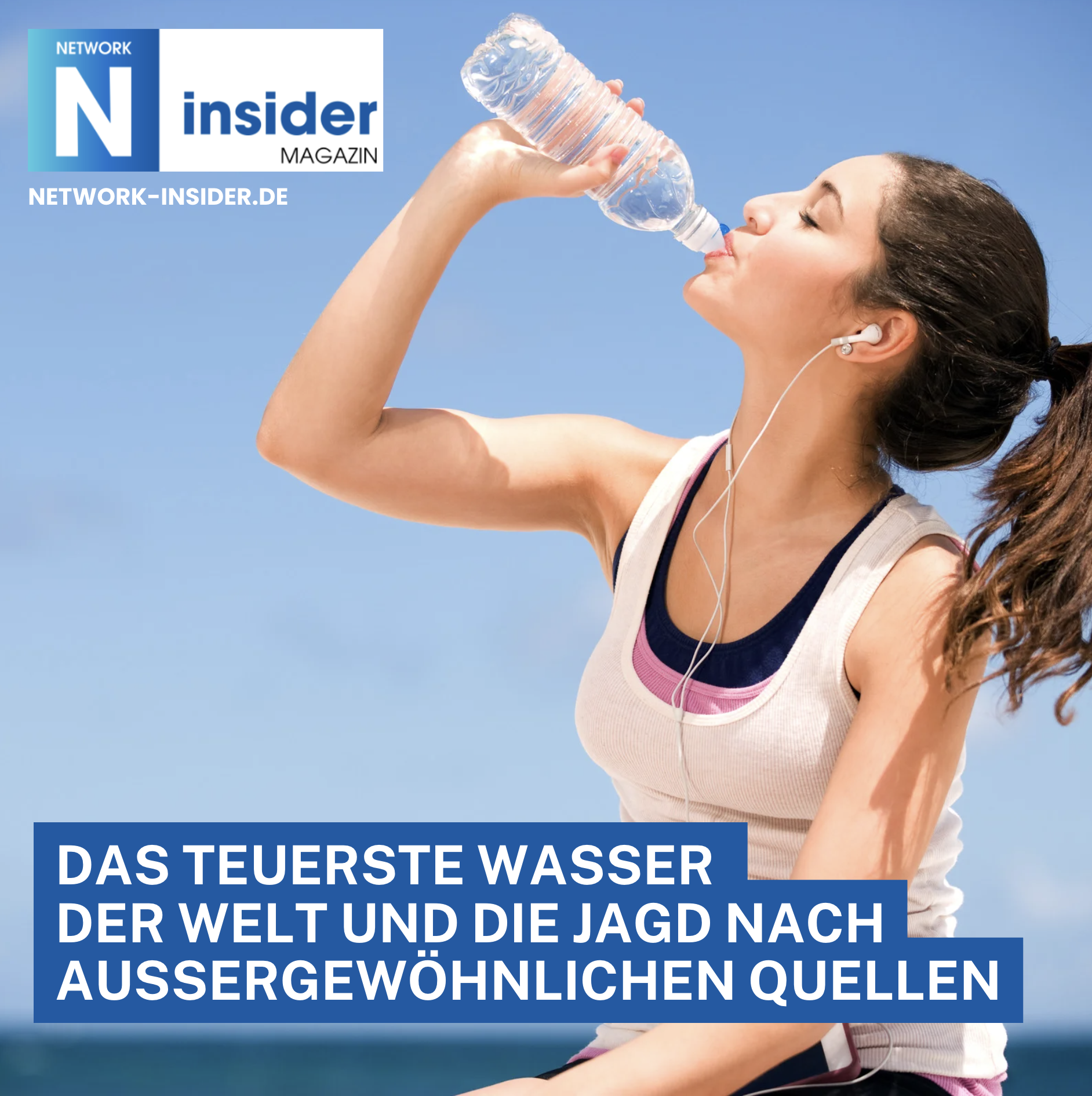 Das teuerste Wasser der Welt und die Jagd nach außergewöhnlichen Quellen Das teuerste Wasser der Welt und die Jagd nach außergewöhnlichen Quellen