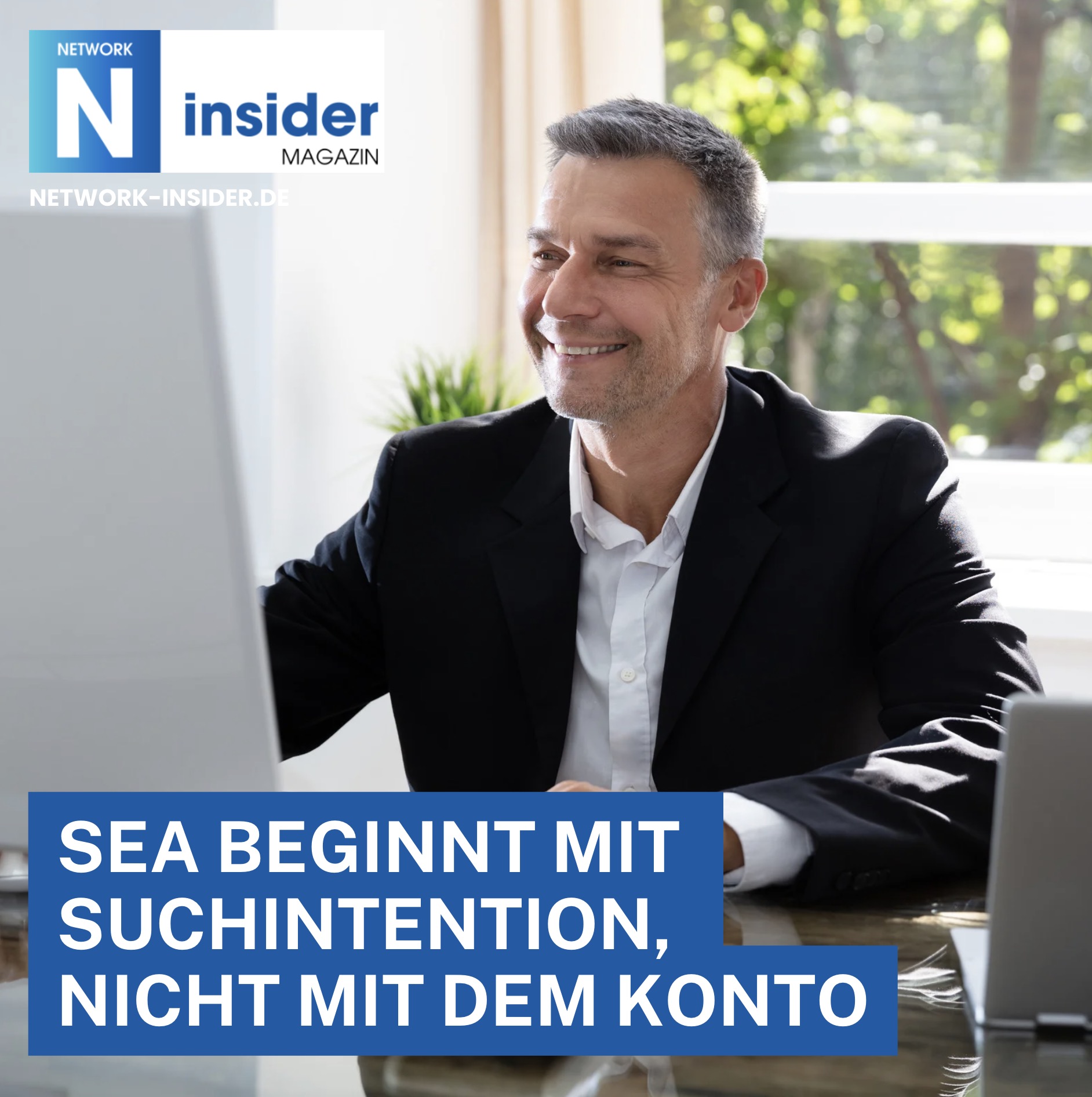 SEA beginnt mit Suchintention, nicht mit dem Konto SEA beginnt mit Suchintention, nicht mit dem Konto
